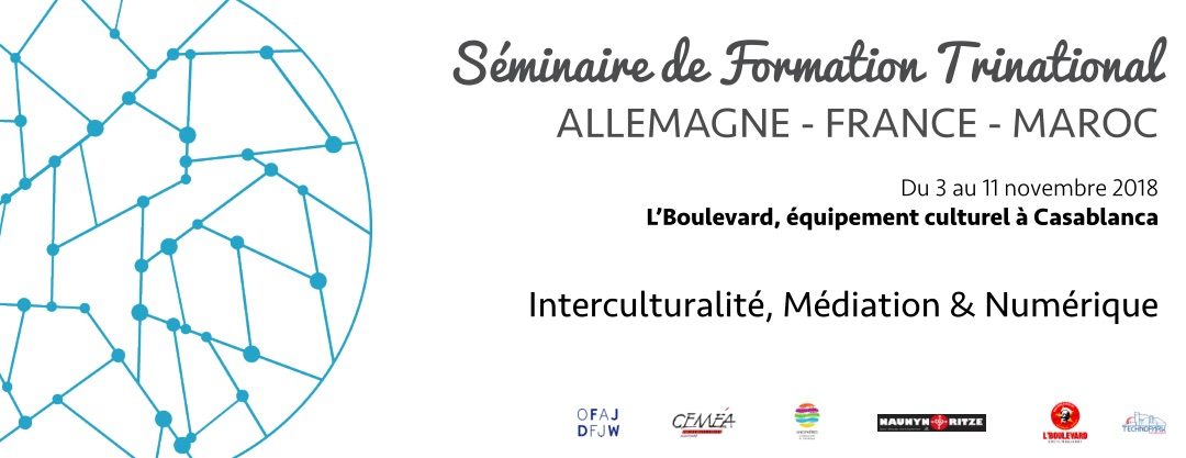 Séminaire de formation trinational  ALLEMAGNE – FRANCE – MAROC  Interculturalité, Médiation & Numérique